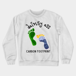 Dainty Ass Carbon Footprint Crewneck Sweatshirt